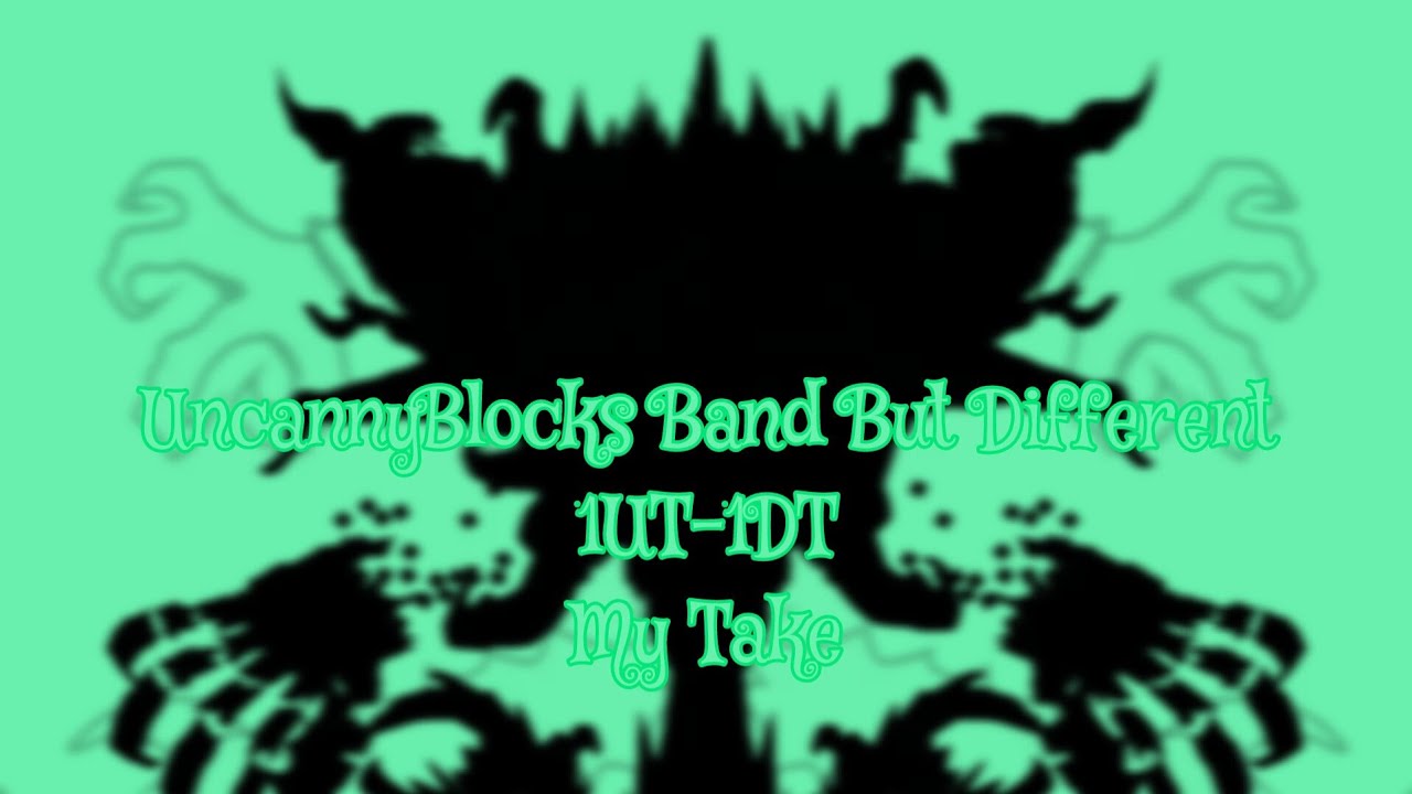 UncannyBlocks Band But Different 1UT-1DT My Take [A.K.A Remastered]