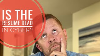 Is the Resume Dead in Cyber Security