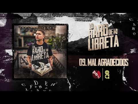 mal-agradecidos---abraham-vazquez---lo-raro-de-mi-libreta