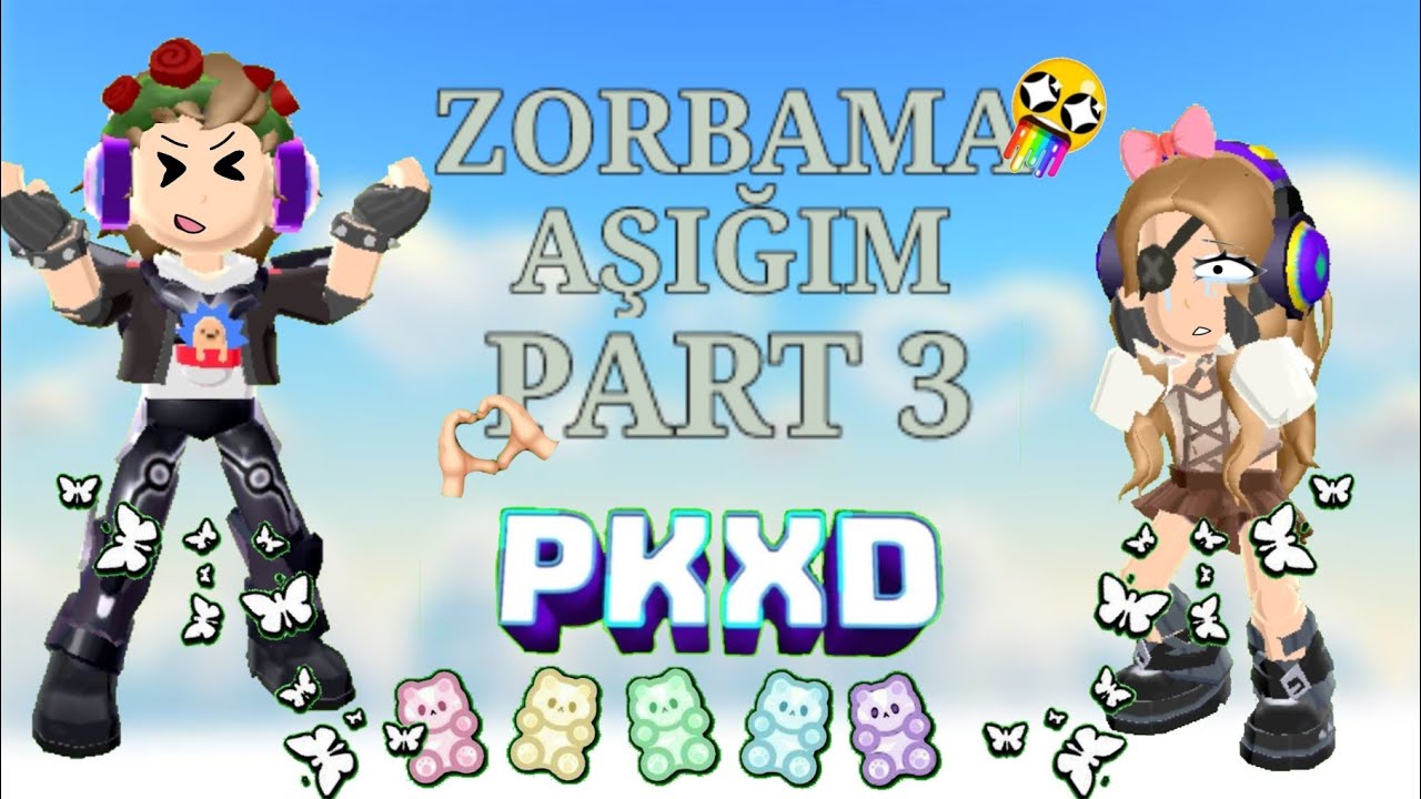 •||PK XD ZORBAMA AŞIĞIM||• ||PART 3||•||PK XD STORY||•
