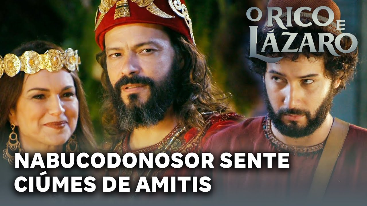 O RICO E LÁZARO: Nabucodonosor sente ciúmes da proximidade de Hurzabum e Amitis