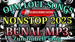💃🎸 OPM LOVESONGS NONSTOP 2025 BUNAL MP3 🎸💃