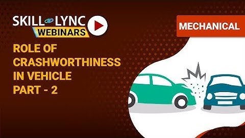 The Role of Crashworthiness in Vehicle Design (Part - 2) | Skill-Lync | Workshop
