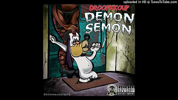 DroopKKoup- Demon Semon Part 2