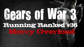 Running Ranked - Mercy Overload (Gears of War 3)