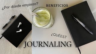 JOURNALING | ¿Qué es ¿Cómo empezar beneficios