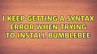 Ubuntu: I keep getting a syntax error when trying to install Bumblebee