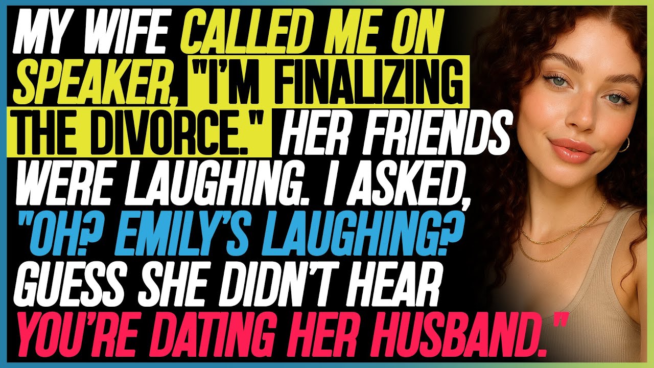 She Called Me On Speaker, “I’m Finalizing The Divorce.” Her Friends Were Laughing. I Asked…