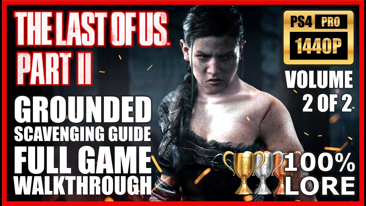THE LAST OF US 2 GROUNDED Full Game Walkthrough Scavenging 100 Collectibles Part 2 2 PS4 PRO the-last-of-us-2-grounded-full-game-walkthrough-scavenging-100-collectibles-part-2-2-ps4-pro