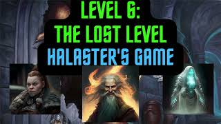 Level 6 The Lost Level - Halasters Game
