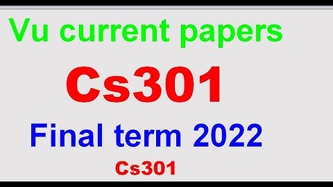 cs301 final term currently paper spring 2022| cs301 final term preparation 2022|