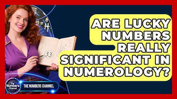 Are Lucky Numbers Really Significant In Numerology? - The Numbers Channel