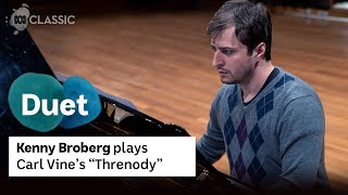 Kenny Broberg plays Carl Vine's "Threnody"