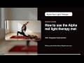 How to Use the Alpha Red Light Therapy Mat | Quick Start Guide