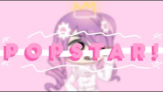 POPSTAR! ~ gacha meme