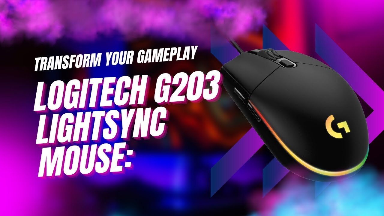 Logitech G203 Lightsync Mouse: Transform Your Gameplay