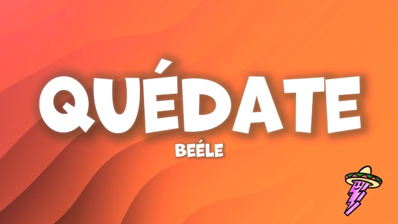 Beéle - quédate (Letra) Beéle - quédate (Letra)