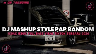 DJ MASHUP CAMPURAN STYLE PAP RANDOM DJ CAMPURAN REMIX VIRAL TIKTOK TERBARU SLOW MENGKANE