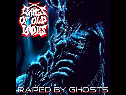 GANGS OF OLD LADIES - RAPED BY GHOSTS