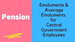 Pension –Emoluments & Average Emoluments for Central Government Employees