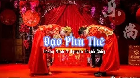 ĐẠO PHU THÊ| HOÀNG MINH-NGUYỄN KHÁNH SANG-VI ĐỨC DUY| ĐẾN VỚI NHAU MỖI NGÀY CŨNG LÀ MỘT CHỮ DUYÊN...