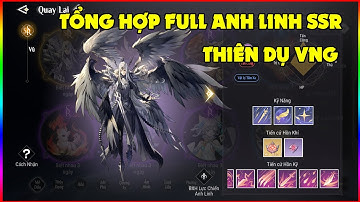 Revelation: Thiên Dụ Mobile VNG - Tổng Hợp Full Anh Linh SSR & Tư Vấn Chọn Anh Linh