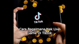 Cara Bagaimana Nak Live Game Di Tiktok