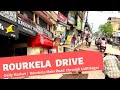 Rourkela  4k drive  daily marketrourkela main road    most busiest market of town