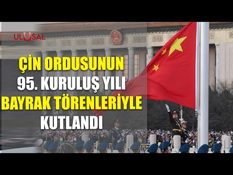 Çin ordusunun 95. kuruluş yılı bayrak törenleriyle kutlandı