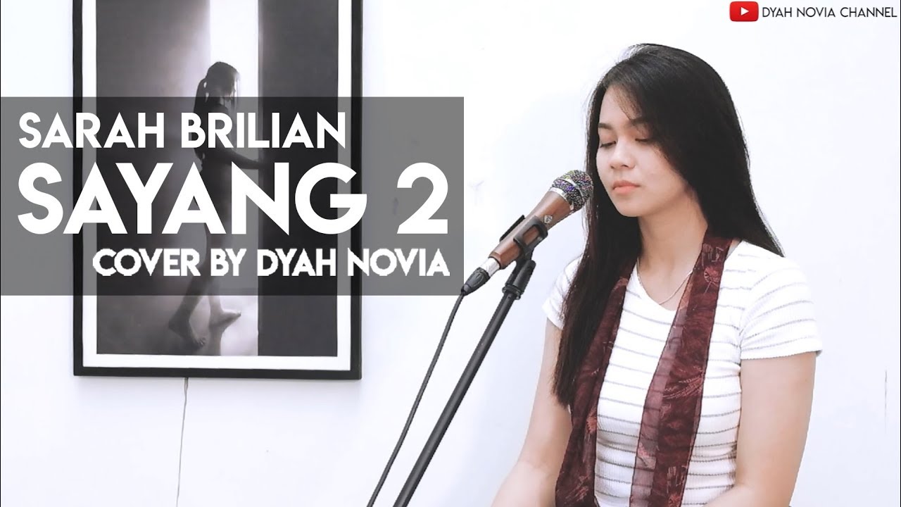 SAYANG 2 (SARAH BRILIAN) COVER BY DYAH NOVIA