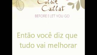 Colbie Caillat - Before I Let You Go (Legendado)