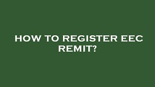 How to register eec remit?