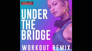 Under the Bridge (Workout Remix)