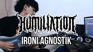 HUMILIATION - IRONI AGNOSTIK (GUITAR COVER)