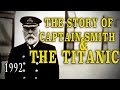 The story of captain smith  the titanic 1992  british documentary