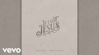 Watch Ben Fuller  Megan Danielle If I Got Jesus video