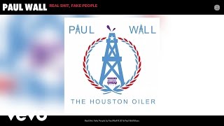 Paul Wall - Real Shit, Fake People (Audio)