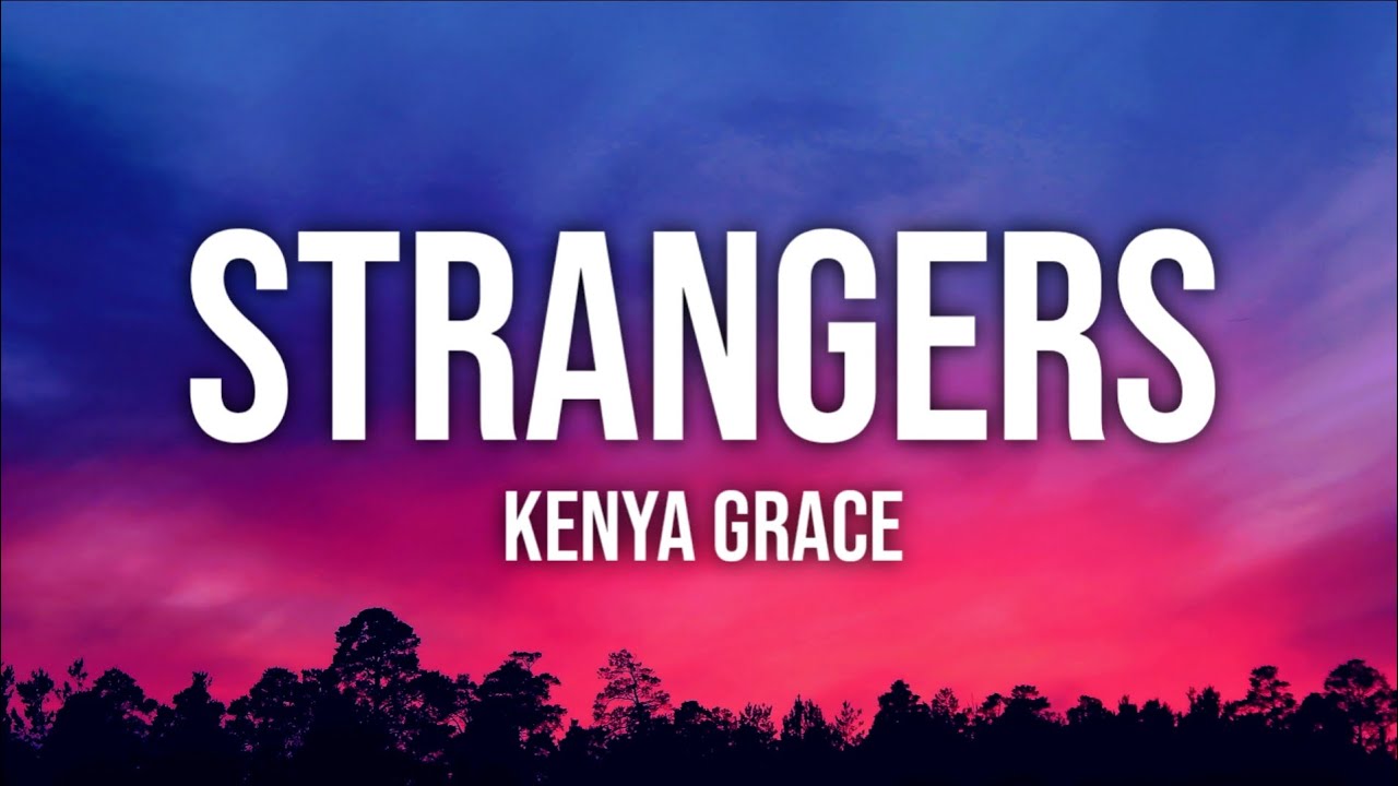 Kenya Grace - Strangers 🎵