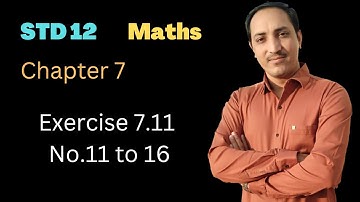 Std 12|| Chapter 7||Exercise 7.11|| No. 11 to 16