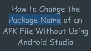 How to Change the Package Name of an APK File Without Using Android Studio