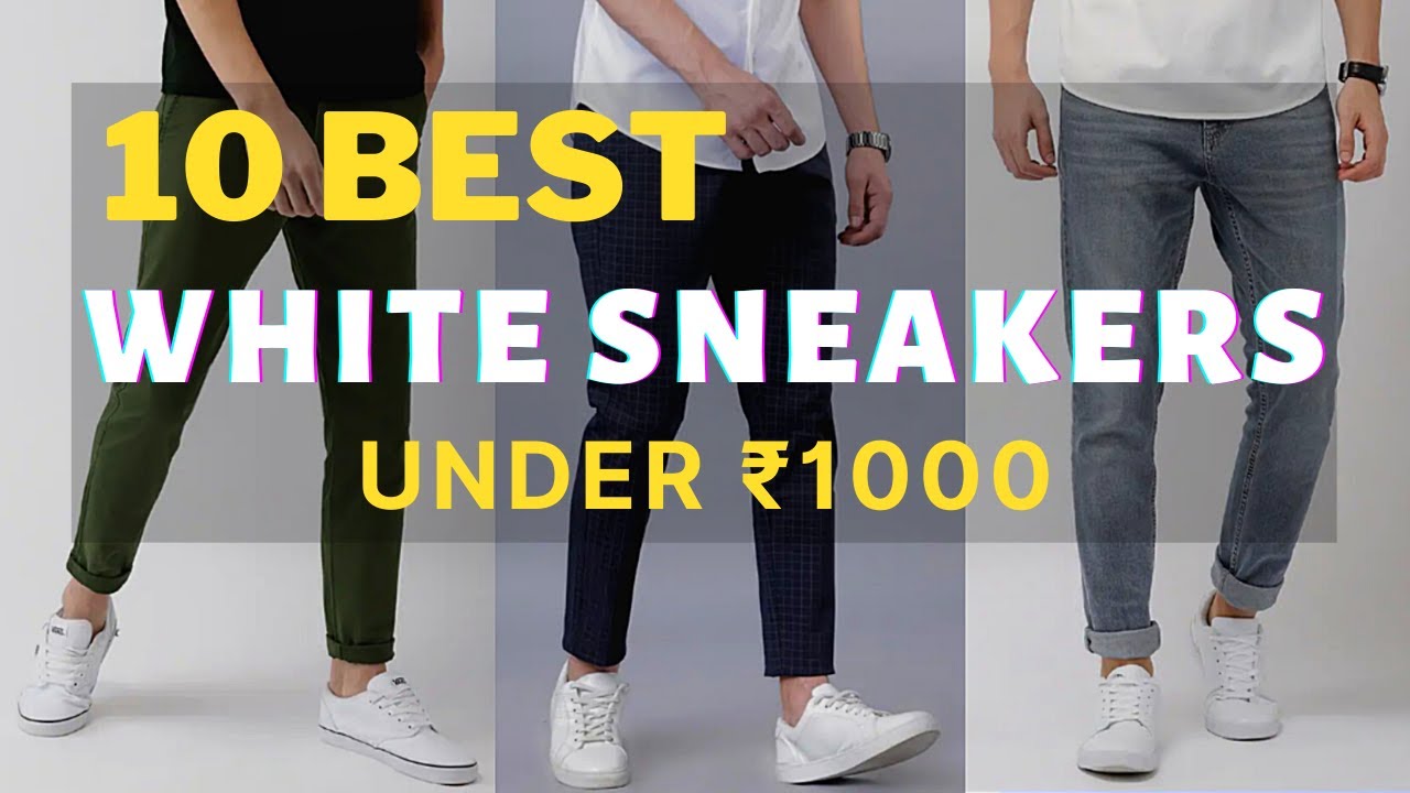 BEST WHITE SNEAKERS Under 1000 For Men (HINDI) || Top 10 WHITE SNEAKER ...