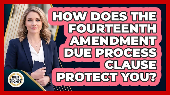 How Does The Fourteenth Amendment Due Process Clause Protect You? - Guide To Your Rights