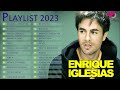 The Best of EnriqueIglesias Songs Ever - EnriqueIglesias Greatest Hits Playlist 2023