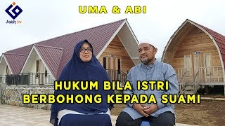 HUKUM JIKA SEORANG ISTRI BERBOHONG KEPADA SUAMI | ABI & UMA