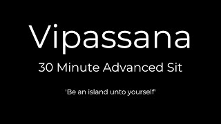 Vipassana Guided Meditation - 30 Minute Advanced Sit