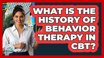 What Is The History Of Behavior Therapy In CBT? - CBT Toolkit