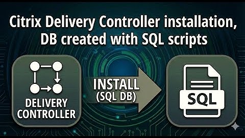 Citrix Delivery Controller installation, DB created with SQL scripts