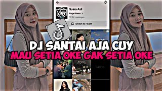 DJ SANTAI AJA CUY || MAU SETIA OK GAK SETIA OK SOUND JEDAG JEDUG VIRAL TIKTOK TERBARU 2023