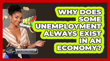 Why Does Some Unemployment Always Exist In An Economy? - Macroecon Experts
