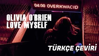 Olivia O'Brien - Love Myself (Türkçe Çeviri)